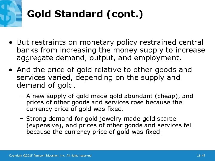 Gold Standard (cont. ) • But restraints on monetary policy restrained central banks from