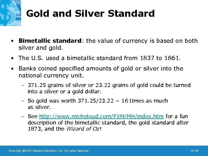 Gold and Silver Standard • Bimetallic standard: the value of currency is based on