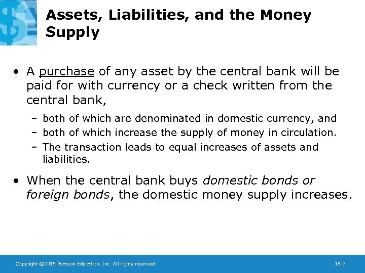 Assets, Liabilities, and the Money Supply • A purchase of any asset by the