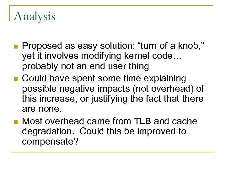 Analysis n n n Proposed as easy solution: “turn of a knob, ” yet