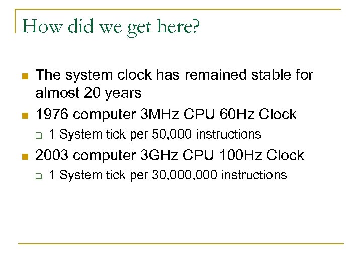 How did we get here? n n The system clock has remained stable for