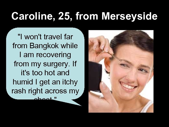 Caroline, 25, from Merseyside "I won't travel far from Bangkok while I am recovering
