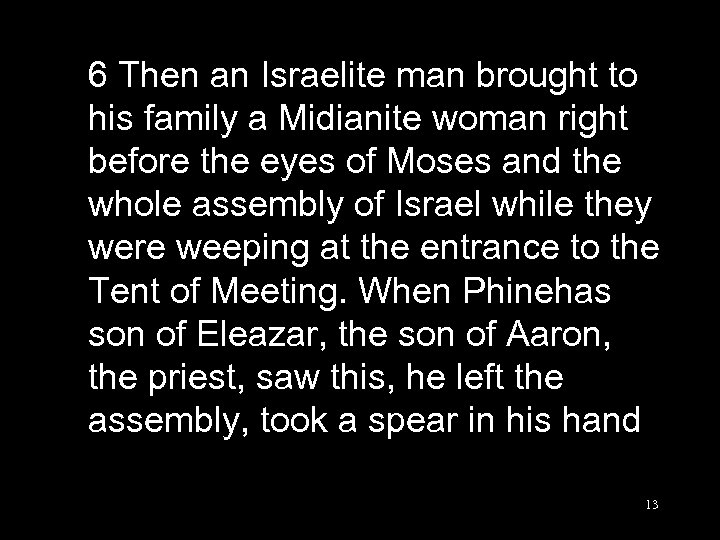 6 Then an Israelite man brought to his family a Midianite woman right before