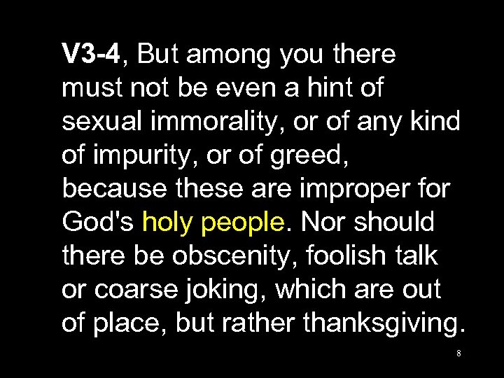 V 3 -4, But among you there must not be even a hint of