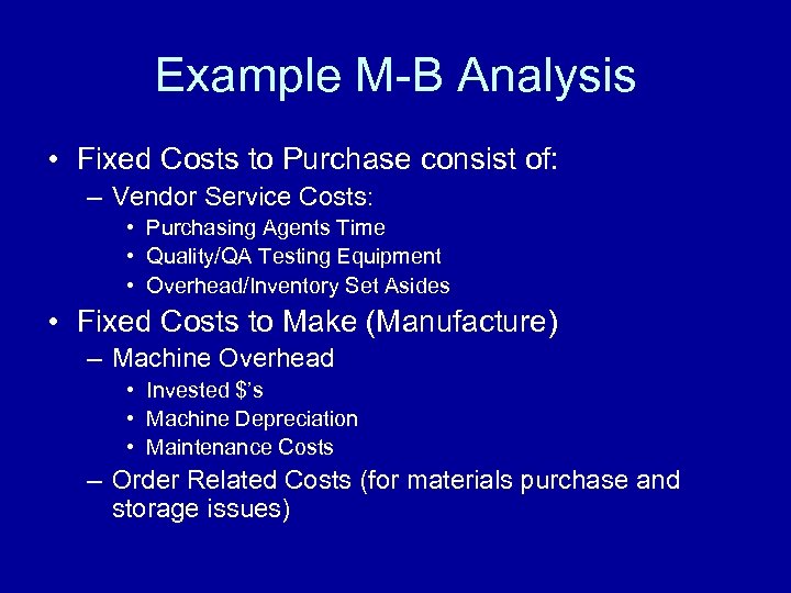 Example M-B Analysis • Fixed Costs to Purchase consist of: – Vendor Service Costs: