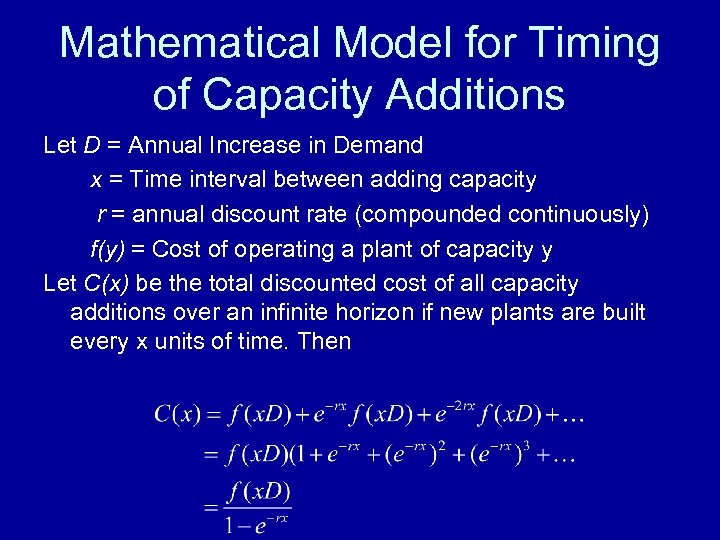 Mathematical Model for Timing of Capacity Additions Let D = Annual Increase in Demand