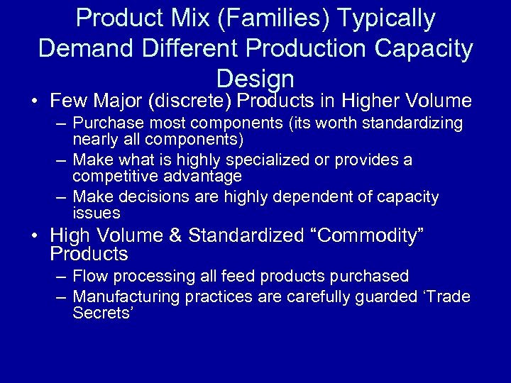 Product Mix (Families) Typically Demand Different Production Capacity Design • Few Major (discrete) Products