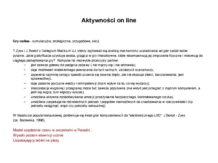 Aktywności on line Gry online - symulacyjne, strategiczne, przygodowe, akcji. T. Zyss i J.