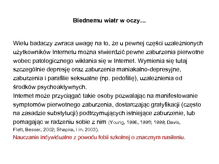 Biednemu wiatr w oczy… Wielu badaczy zwraca uwagę na to, że u pewnej części