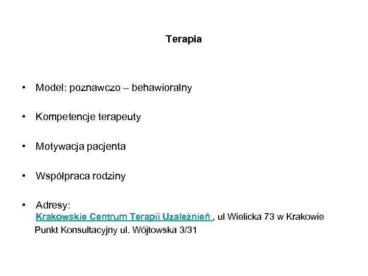 Terapia • Model: poznawczo – behawioralny • Kompetencje terapeuty • Motywacja pacjenta • Współpraca