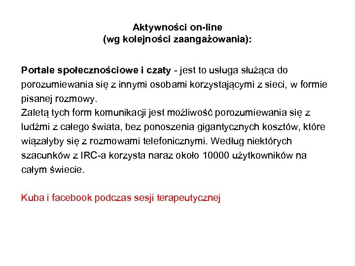 Aktywności on-line (wg kolejności zaangażowania): Portale społecznościowe i czaty - jest to usługa służąca