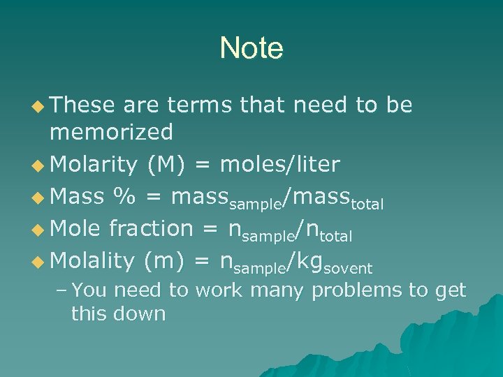 Note u These are terms that need to be memorized u Molarity (M) =