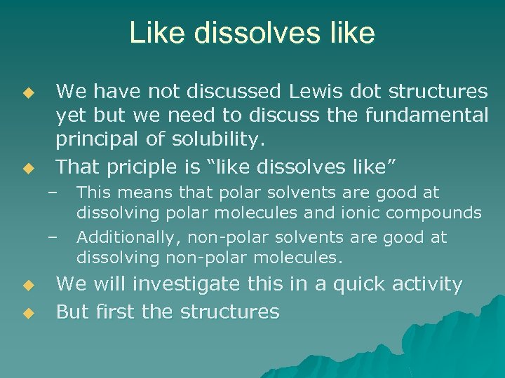 Like dissolves like u u We have not discussed Lewis dot structures yet but