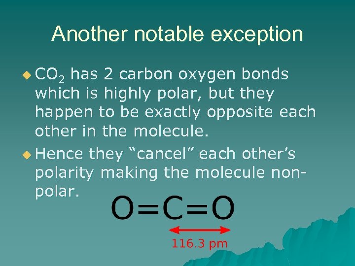 Another notable exception u CO 2 has 2 carbon oxygen bonds which is highly