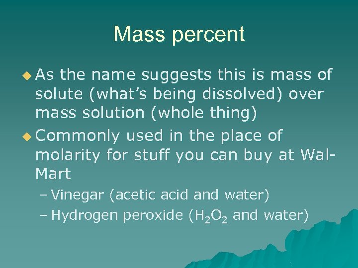 Mass percent u As the name suggests this is mass of solute (what’s being