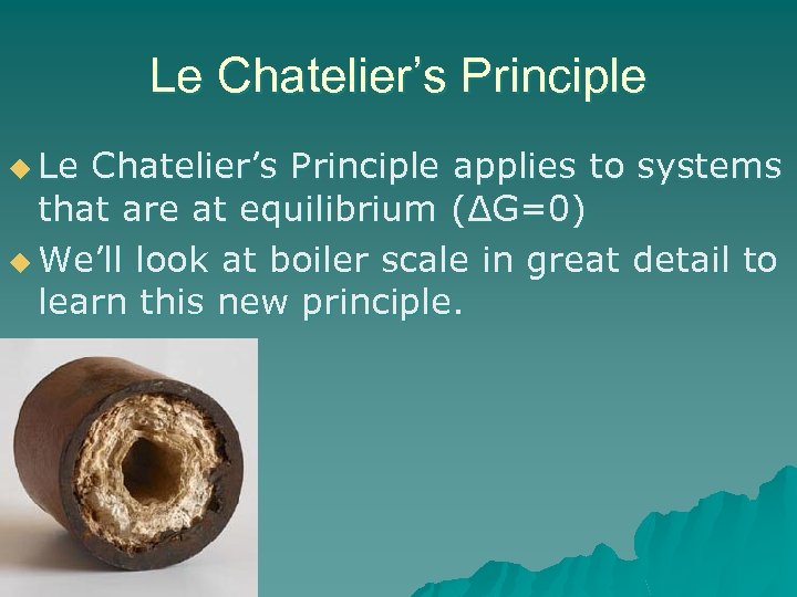 Le Chatelier’s Principle u Le Chatelier’s Principle applies to systems that are at equilibrium