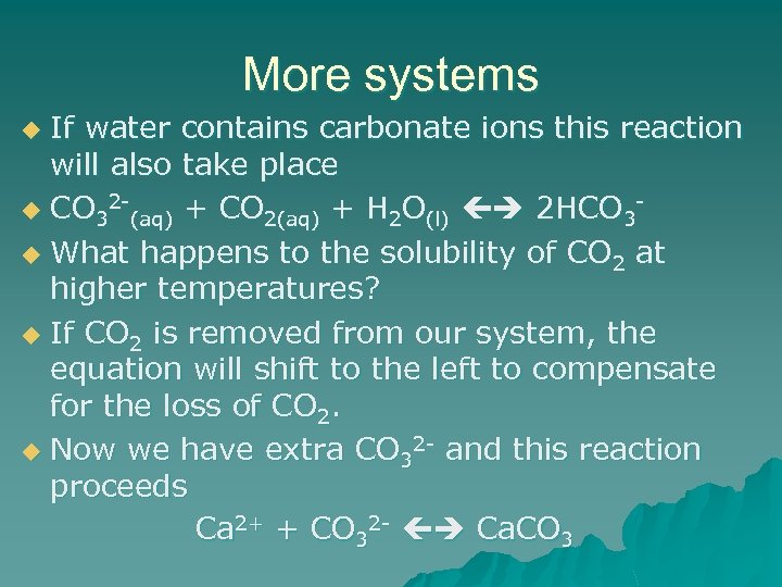 More systems If water contains carbonate ions this reaction will also take place u