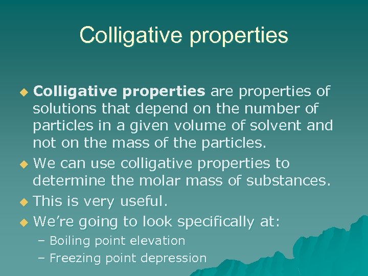 Colligative properties are properties of solutions that depend on the number of particles in