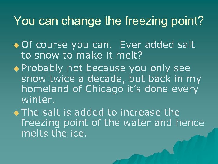 You can change the freezing point? u Of course you can. Ever added salt