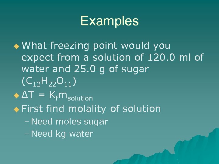 Examples u What freezing point would you expect from a solution of 120. 0