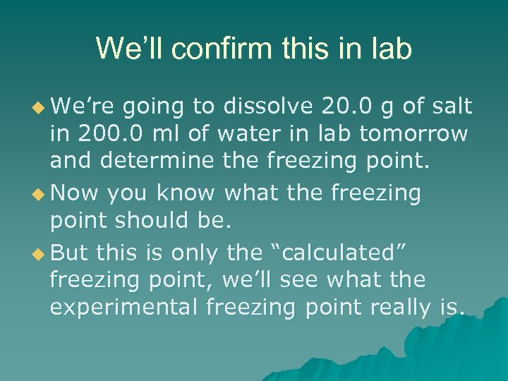 We’ll confirm this in lab u We’re going to dissolve 20. 0 g of