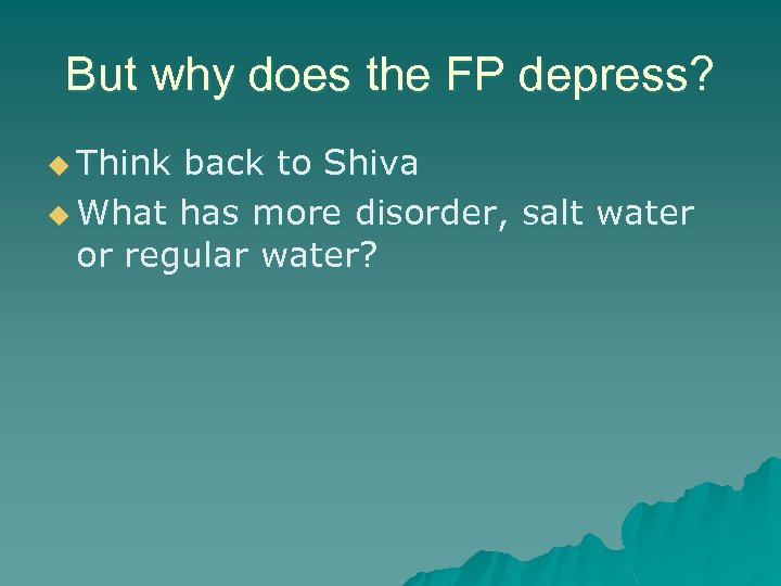 But why does the FP depress? u Think back to Shiva u What has