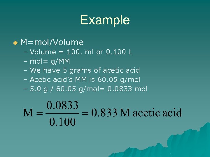 Example u M=mol/Volume – Volume = 100. ml or 0. 100 L – mol=