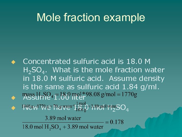 Mole fraction example u u u Concentrated sulfuric acid is 18. 0 M H