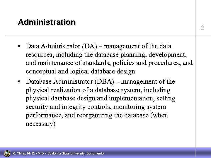 Administration • Data Administrator (DA) – management of the data resources, including the database