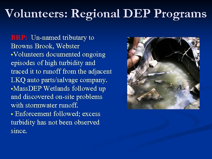 Volunteers: Regional DEP Programs BRP: Un-named tributary to Browns Brook, Webster §Volunteers documented ongoing
