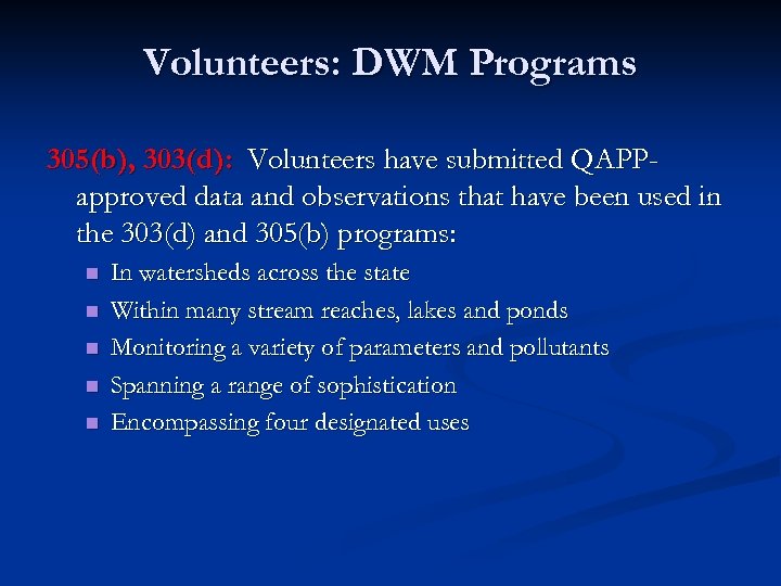 Volunteers: DWM Programs 305(b), 303(d): Volunteers have submitted QAPPapproved data and observations that have