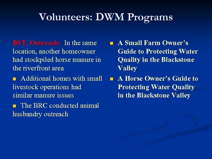 Volunteers: DWM Programs BST, Outreach: In the same location, another homeowner had stockpiled horse