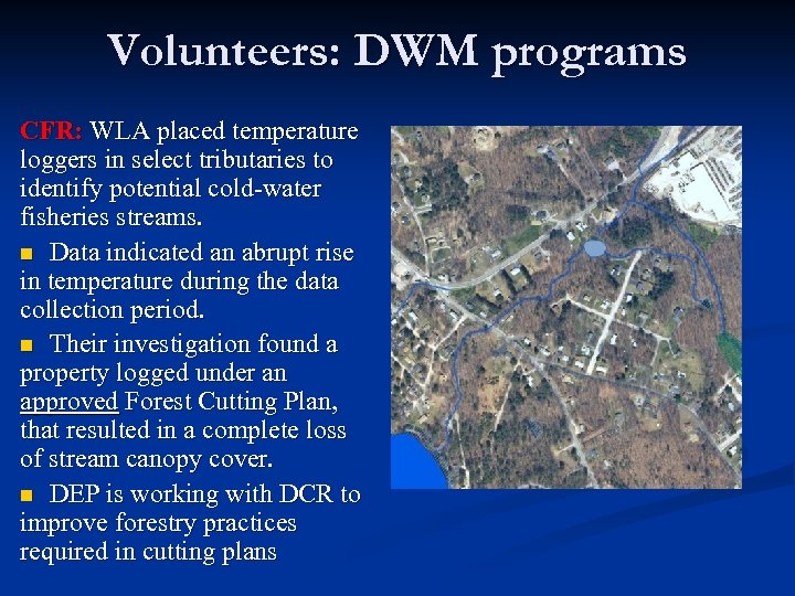 Volunteers: DWM programs CFR: WLA placed temperature loggers in select tributaries to identify potential