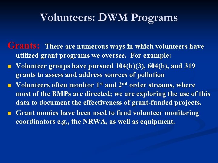 Volunteers: DWM Programs Grants: n n n There are numerous ways in which volunteers