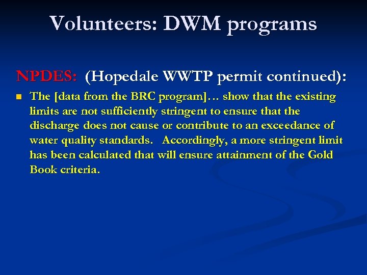 Volunteers: DWM programs NPDES: (Hopedale WWTP permit continued): n The [data from the BRC