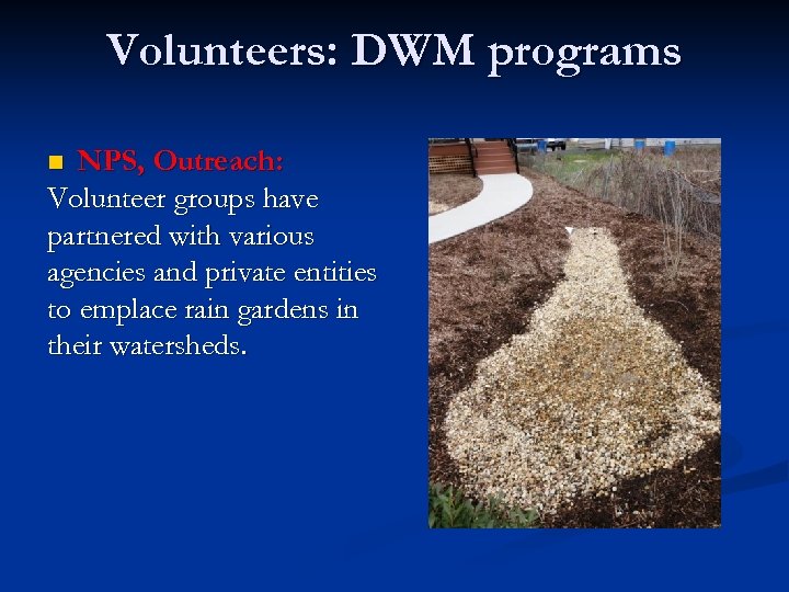 Volunteers: DWM programs NPS, Outreach: Volunteer groups have partnered with various agencies and private
