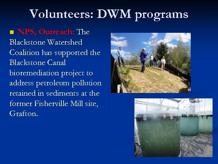 Volunteers: DWM programs NPS, Outreach: The Blackstone Watershed Coalition has supported the Blackstone Canal