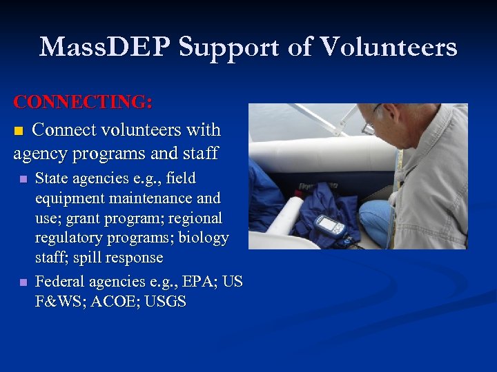 Mass. DEP Support of Volunteers CONNECTING: n Connect volunteers with agency programs and staff