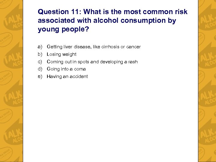 Question 11: What is the most common risk associated with alcohol consumption by young