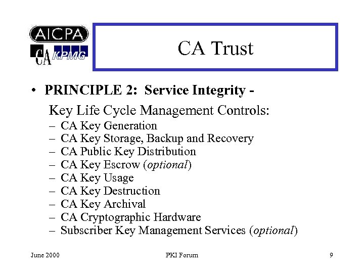 CA Trust • PRINCIPLE 2: Service Integrity Key Life Cycle Management Controls: – –