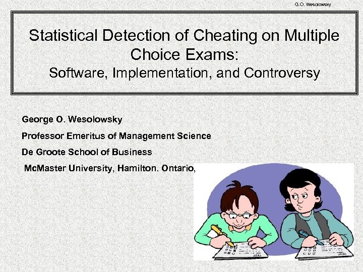 G. O. Wesolowsky Statistical Detection of Cheating on Multiple Choice Exams: Software, Implementation, and