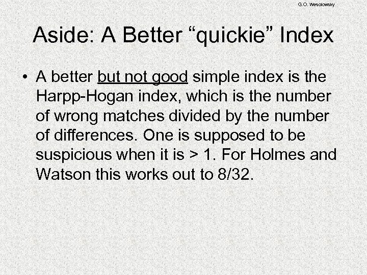 G. O. Wesolowsky Aside: A Better “quickie” Index • A better but not good