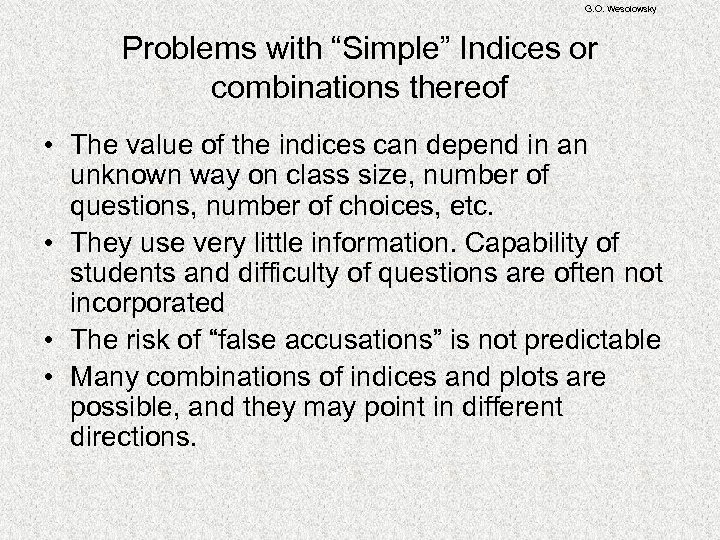 G. O. Wesolowsky Problems with “Simple” Indices or combinations thereof • The value of