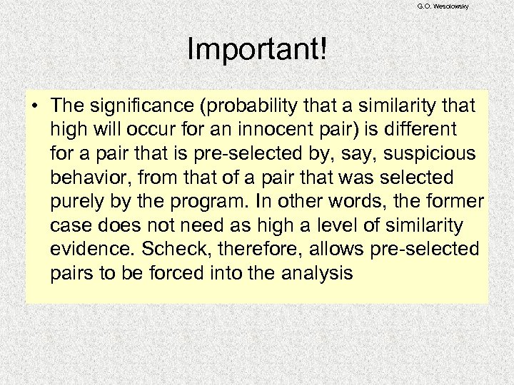 G. O. Wesolowsky Important! • The significance (probability that a similarity that high will