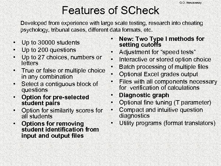 Features of SCheck G. O. Wesolowsky Developed from experience with large scale testing, research