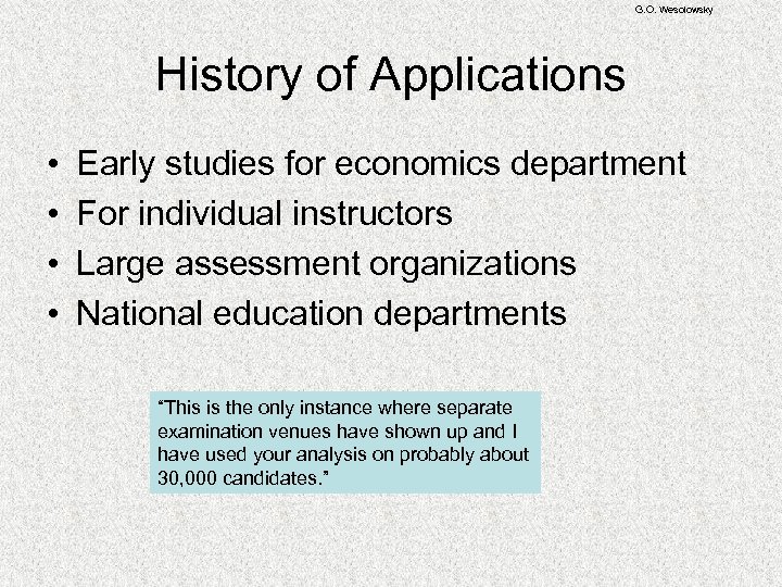 G. O. Wesolowsky History of Applications • • Early studies for economics department For