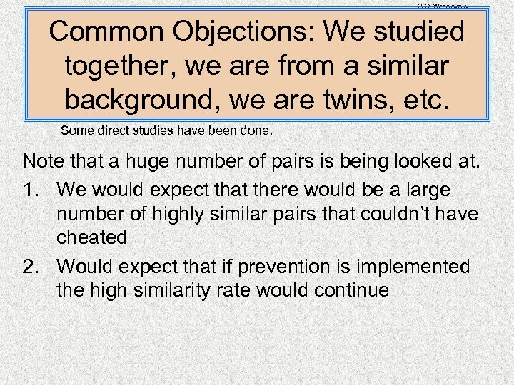 G. O. Wesolowsky Common Objections: We studied together, we are from a similar background,