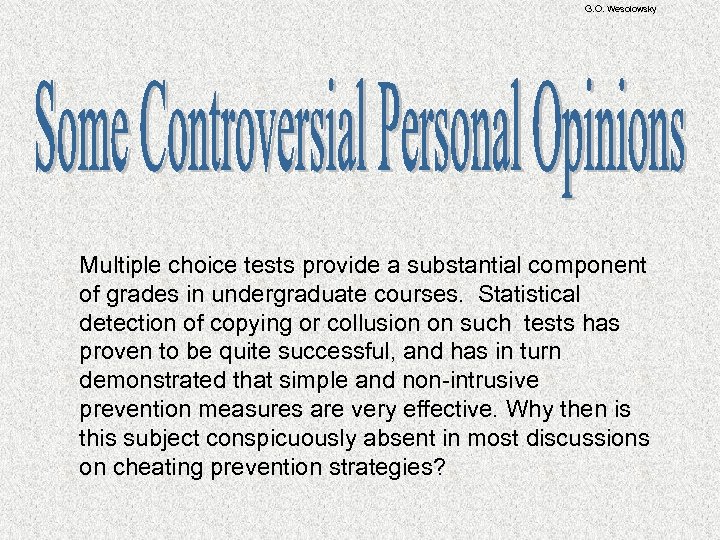 G. O. Wesolowsky Multiple choice tests provide a substantial component of grades in undergraduate