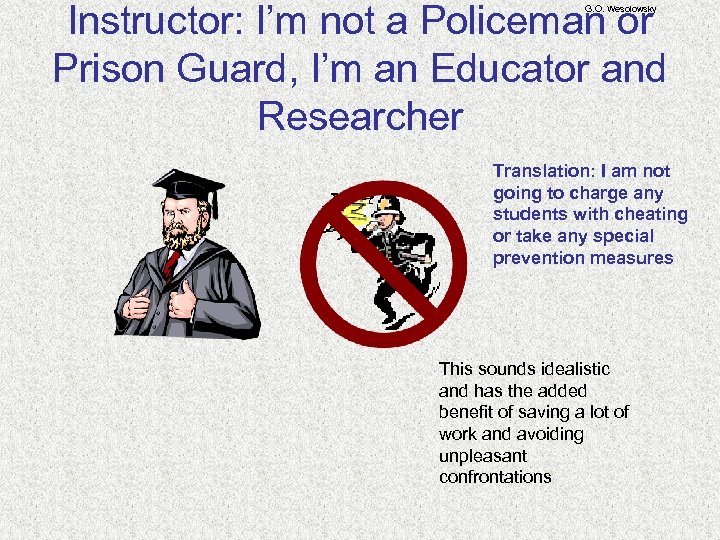 Instructor: I’m not a Policeman or Prison Guard, I’m an Educator and Researcher G.