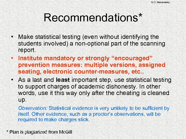 G. O. Wesolowsky Recommendations* • Make statistical testing (even without identifying the students involved)